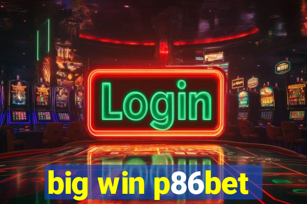 big win p86bet